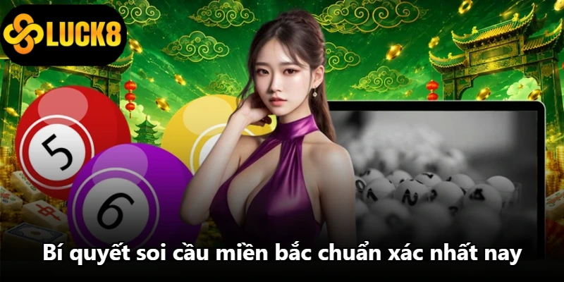 Bí quyết soi cầu miền bắc chuẩn xác nhất nay