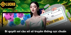 Xổ Số Truyền Thống - Bí Quyết Soi Cầu Luck8 Chuẩn Xác