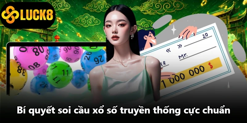 Xổ Số Truyền Thống - Bí Quyết Soi Cầu Luck8 Chuẩn Xác