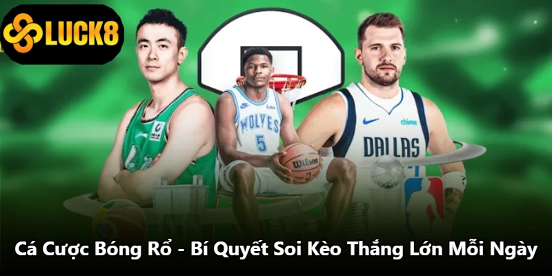 Cá Cược Bóng Rổ - Bí Quyết Soi Kèo Thắng Lớn Mỗi Ngày