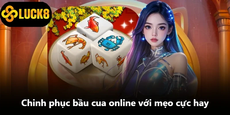 Chinh phục bầu cua online với mẹo cực hay Chinh phục bầu cua online với mẹo cực hay