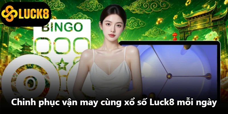 Chinh phục vận may cùng xổ số Luck8 mỗi ngày