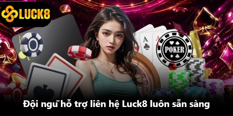 Đội ngũ hỗ trợ liên hệ Luck8 luôn sẵn sàng Đội ngũ hỗ trợ liên hệ Luck8 luôn sẵn sàng