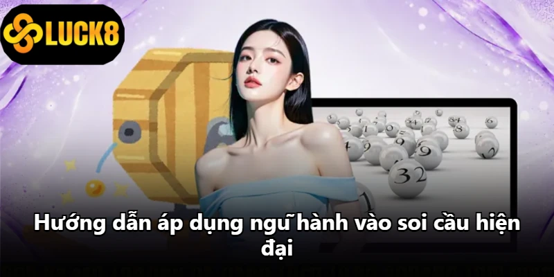 Hướng dẫn áp dụng ngũ hành vào soi cầu hiện đại