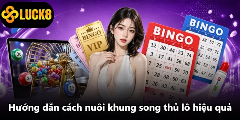 Hướng dẫn cách nuôi khung song thủ lô hiệu quả