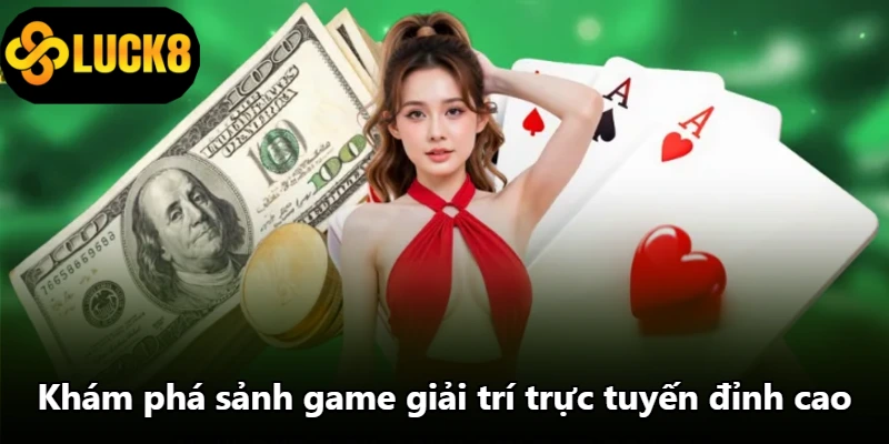 Khám phá sảnh game giải trí trực tuyến đỉnh cao