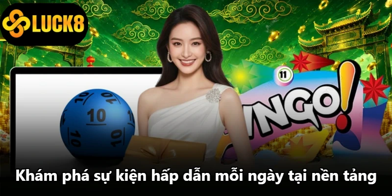 Khám phá sự kiện hấp dẫn mỗi ngày tại nền tảng Khám phá sự kiện hấp dẫn mỗi ngày tại nền tảng