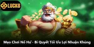 Mẹo Chơi Nổ Hũ - Bí Quyết Tối Ưu Lợi Nhuận Khủng