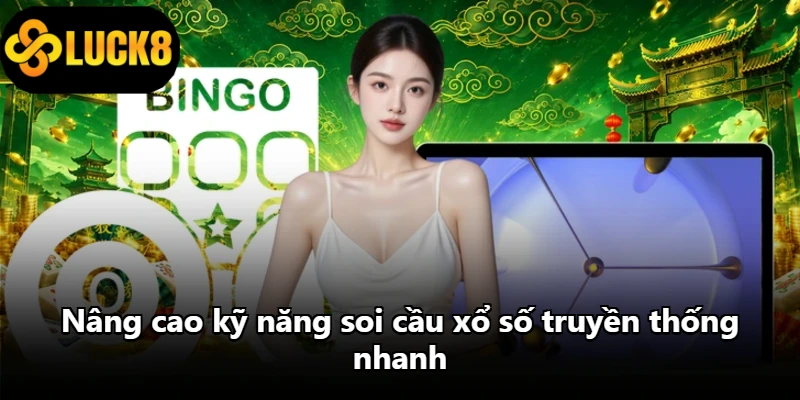 Nâng cao kỹ năng soi cầu xổ số truyền thống nhanh