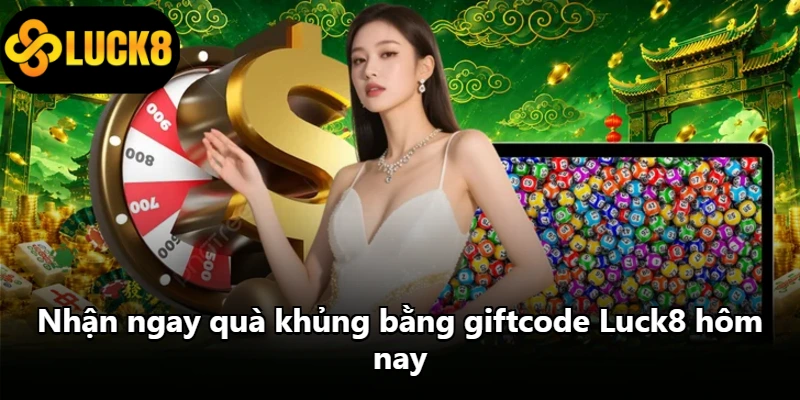 Nhận ngay quà khủng bằng giftcode Luck8 hôm nay