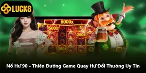 Nổ Hũ 90 - Thiên Đường Game Quay Hũ Đổi Thưởng Uy Tín