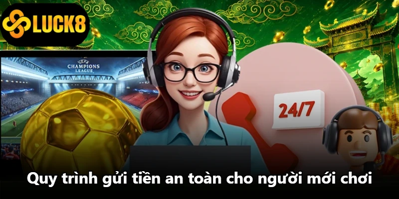 Quy trình gửi tiền an toàn cho người mới chơi