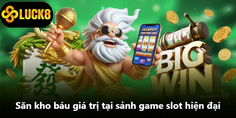 Săn kho báu giá trị tại sảnh game slot hiện đại