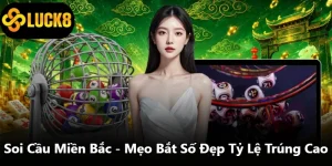 Soi Cầu Miền Bắc - Mẹo Bắt Số Đẹp Tỷ Lệ Trúng Cao