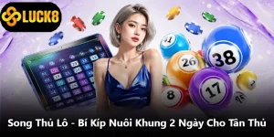 Song Thủ Lô - Bí Kíp Nuôi Khung 2 Ngày Cho Tân Thủ