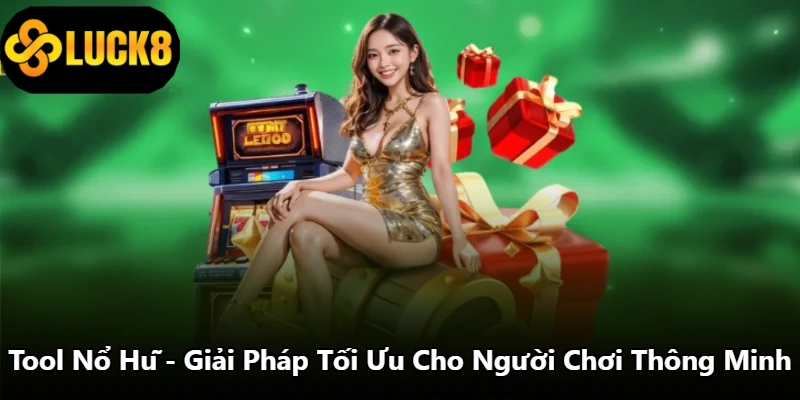 Tool Nổ Hũ - Giải Pháp Tối Ưu Cho Người Chơi Thông Minh