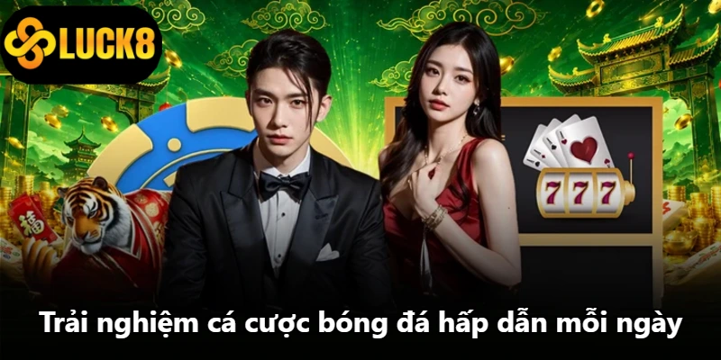 Trải nghiệm cá cược bóng đá hấp dẫn mỗi ngày
