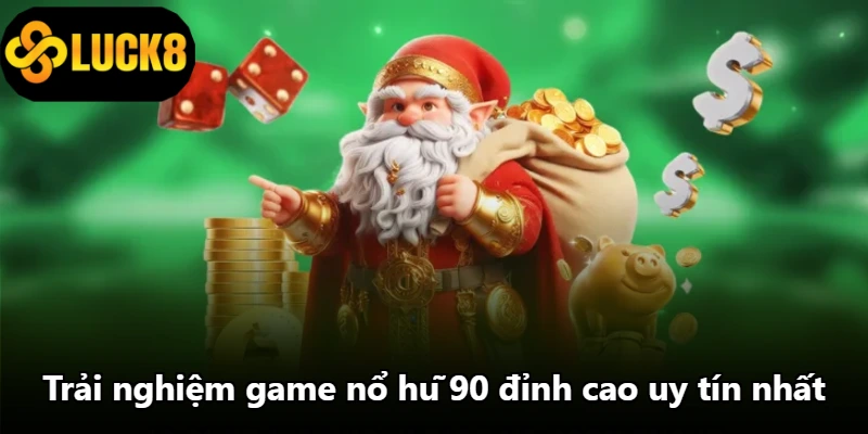 Trải nghiệm game nổ hũ 90 đỉnh cao uy tín nhất Trải nghiệm game nổ hũ 90 đỉnh cao uy tín nhất